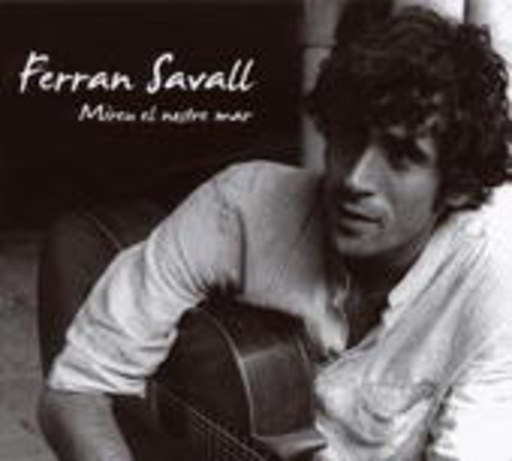 Ferran Savall – Mireu El Nostre Mar