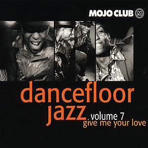Diverse – Mojo Club presents Dancefloor Jazz Volume 7 - Give Me Your Love
