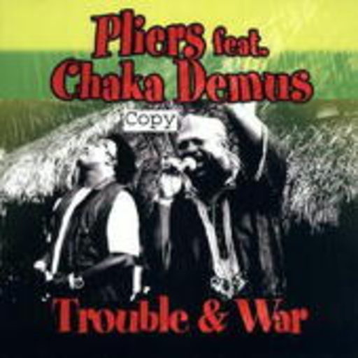 Pliers feat. Chaka Demus – Trouble & War