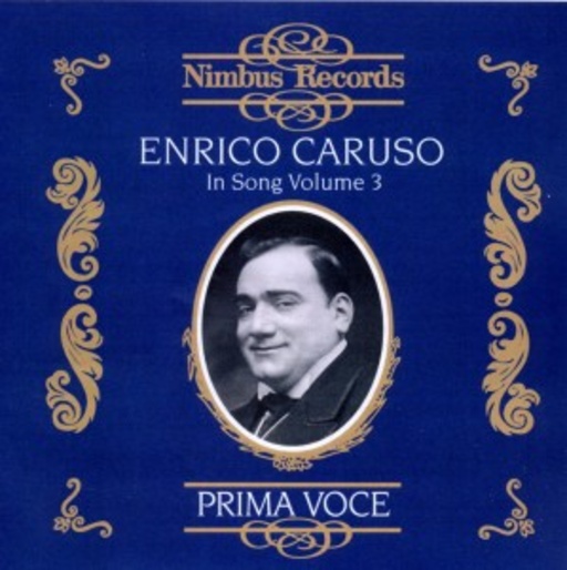 Enrico Caruso – Prima Voce - In Song Vol. 3