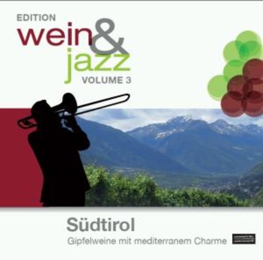 Diverse – Edition Wein & Jazz - Vol. 3: Südtirol - Gipfelweine mit mediteranem Charme