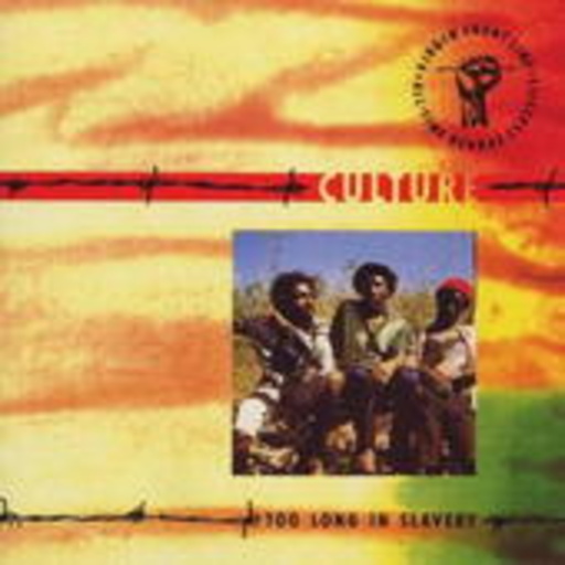 Culture – Too Long In Slavery