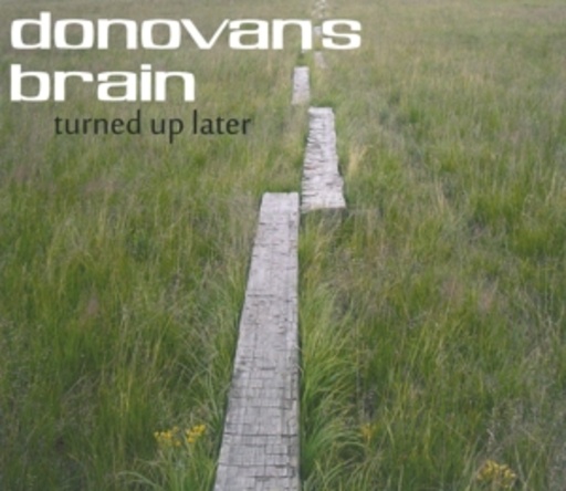 Donovan's Brian – Turned Up Later