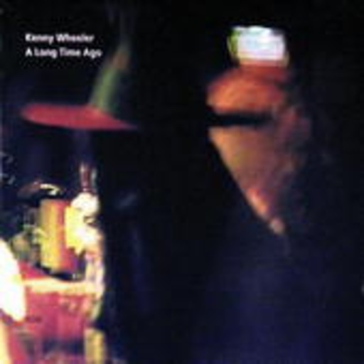 Kenny Wheeler – A Long Time Ago
