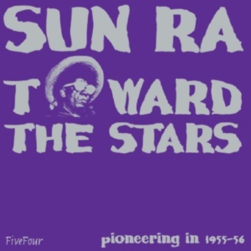 Sun Ra – Toward The Stars