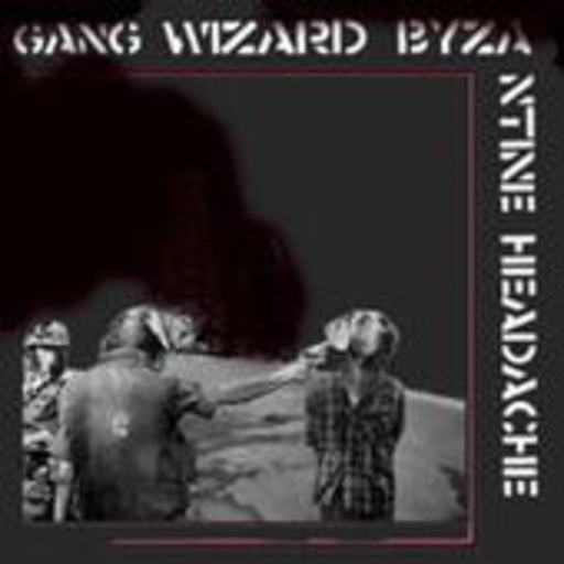 Gang Wizard – Byzantine Headache