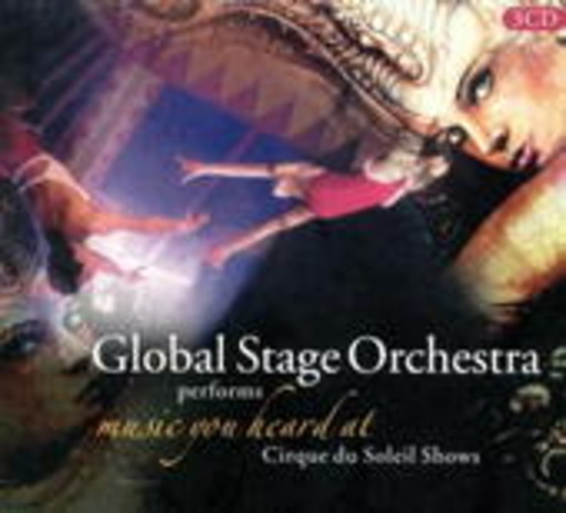 Global Stage Orchestra – Music You Heard At Cirque Du Soleil Shows