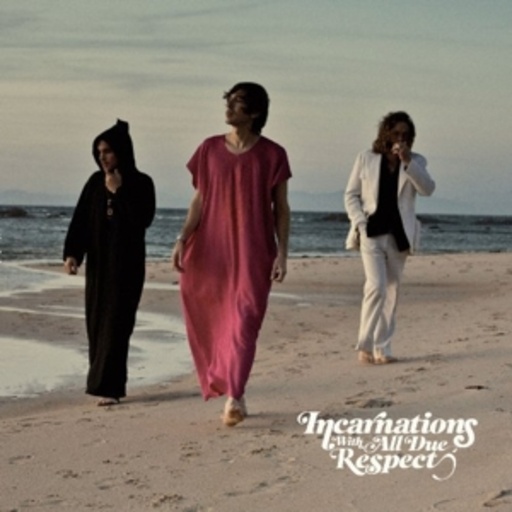 Incarnations – With All Due Respect