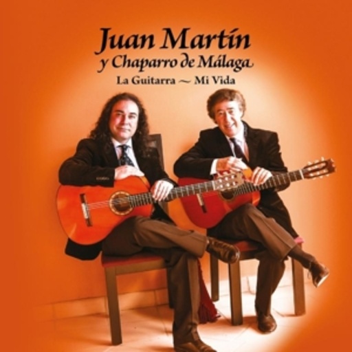 Juan Martin Y Chaparro De Málaga – La Guitarra - Mi Vida