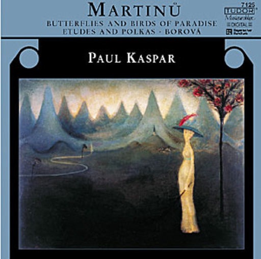 Paul Kaspar – Butterflies And Birds Of Paradise/Etudes And Polkas/Borová