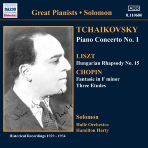 Solomon/Hamilton Harty/Hallé Orchestra – Tchaikovsky: Piano Concerto No. 1/Liszt: Hungarian Rhapsody No. 15/Chopin: ...