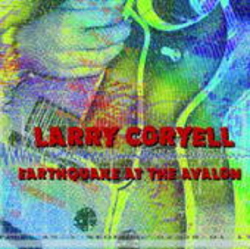 Larry Coryell – Earthquake At The Avalon