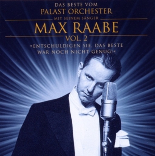 Max Raabe & Palast Orchester – Das Beste war noch nicht genug! Vol. 2