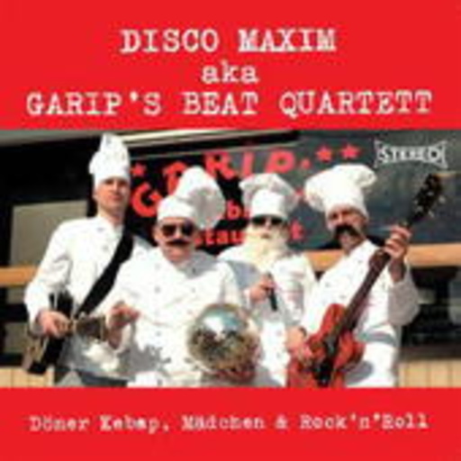 Disco Maxim aka Grip's Beat Quartett – Döner Kebab, Mädchen & Rock 'n' Roll