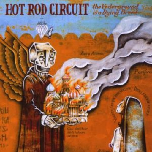 Hot Rod Circuit – The Underground Is A Dying Breed