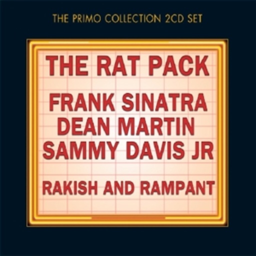 Frank Sinatra/Dean Martin/Sammy Davis Jr. – The Rat Pack: Rakish And Rampant