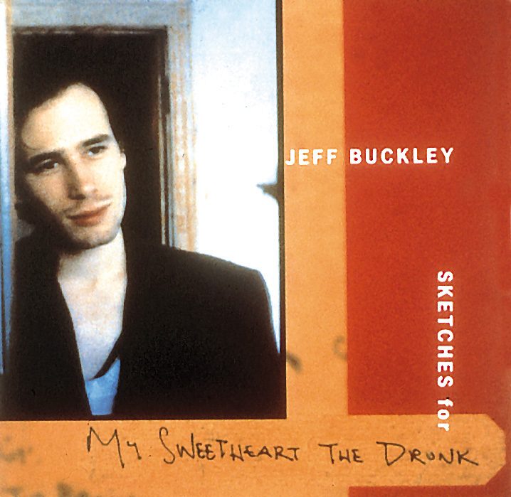 Jeff Buckley – Sketches (For My Sweetheart The Drunk)