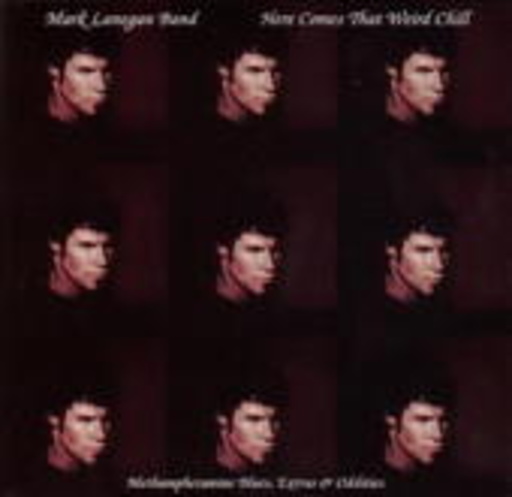 Mark Lanegan & Band – Here Comes The Weird Chill (Methamphetamine Blues, Extras & Oddities)