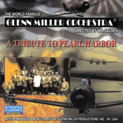 Glenn Miller Orchestra – A Tribute To Pearl Harbor