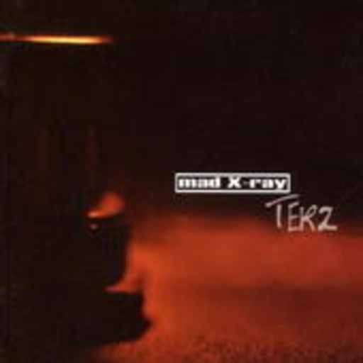 Mad X-Ray – Terz