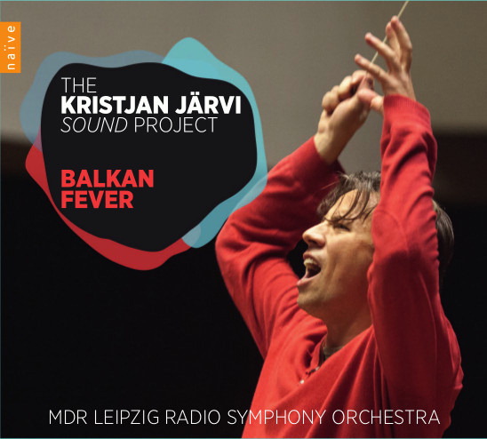 Kristjan Järvi – Balkan Fever - The Kristjan Järvi Sound Project