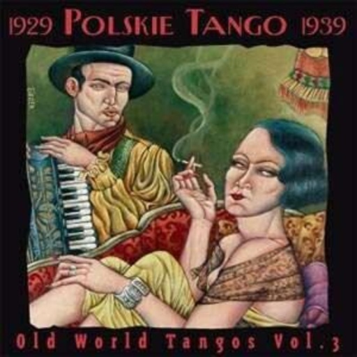 Diverse – Old World Tangos Vol. 3 - Polskie Tango 1929-1939