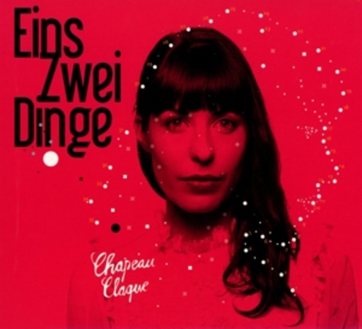 Chapeau Claque – Eins Zwei Dinge