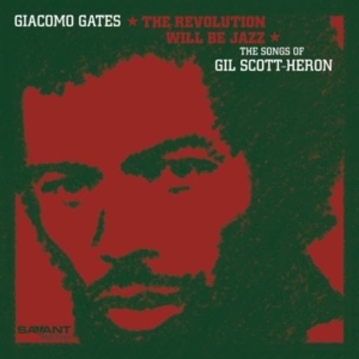 Giacomo Gates – The Revolution Will Be Jazz - The Songs Of Gil Scott-Heron