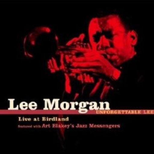Lee Morgan – Unforgettable Lee!
