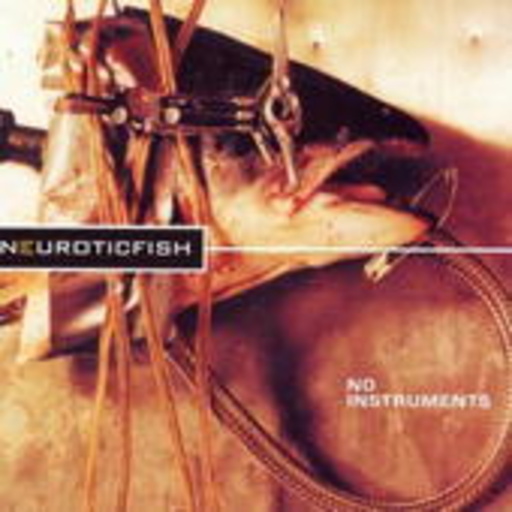 Neuroticfish – No Instruments