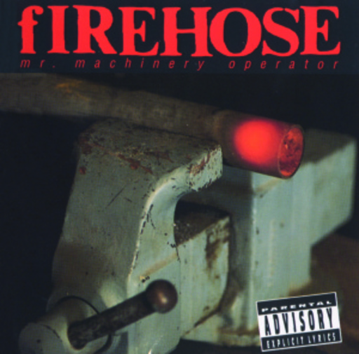 Firehose – Mr. Machinery Operator