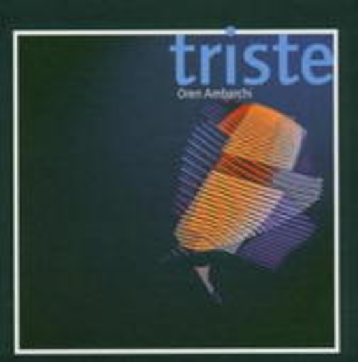 Oren Ambarchi – Triste