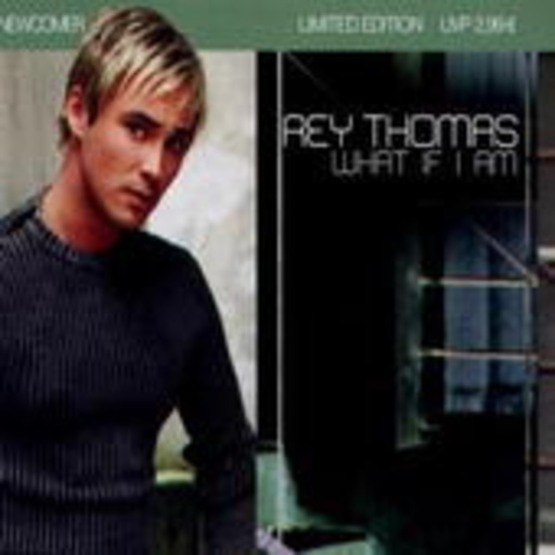 Rey Thomas – What If I Am