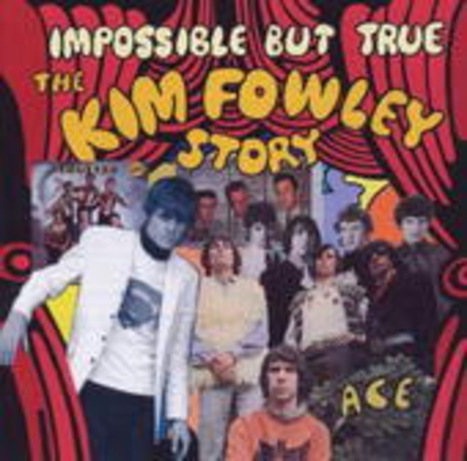 Impossible But True – The Kim Fowley Story