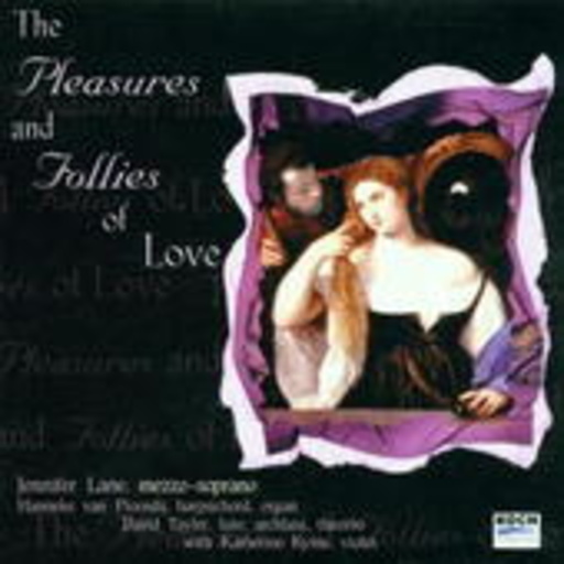 Jennifer Lane/David Taylor/Katherine Kyme/H. van Proosdij – The Pleasures And Follies Of Love