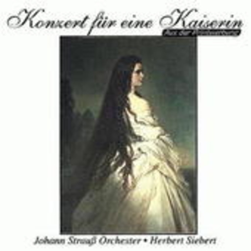 Herbert Siebert/Johann Strauß Orchester Wiesbaden – Konzert für eine Kaiserin