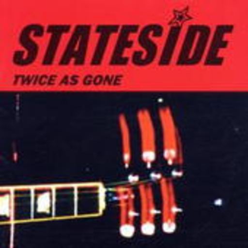 Stateside – Twice As Gone