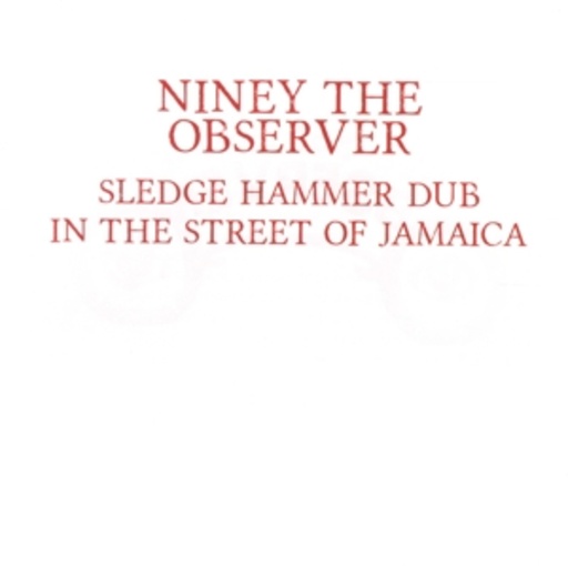 Niney The Observer – Sledge Hammer Dub