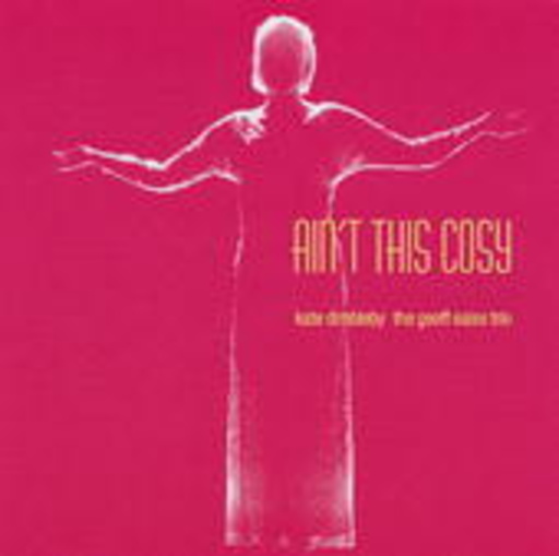 Kate Dimbley/The Geoff Eales Trio – Ain't This Cosy - A Tribute To Peggy Lee