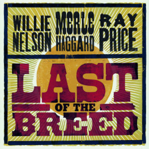 Willie Nelson/Merle Haggard/Ray Price – Last Of The Breed