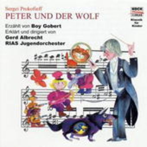 Boy Gobert/Gerd Albercht/RIAS Jugendorchester – Peter und der Wolf - Erzählt von B. Gobert, Erklärt & dirigiert von G. Albrecht