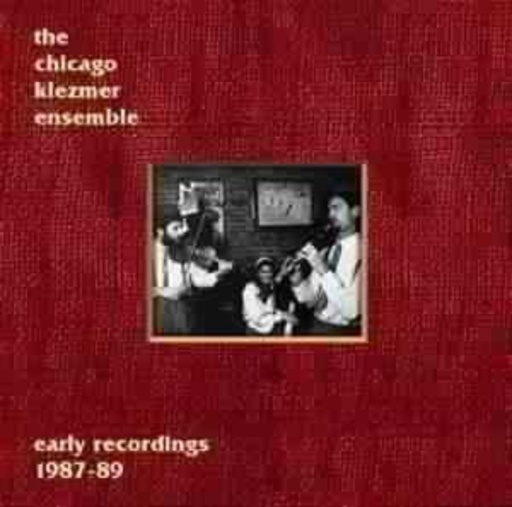 Chicago Klezmer Ensemble – Early Recordings 1987-1989