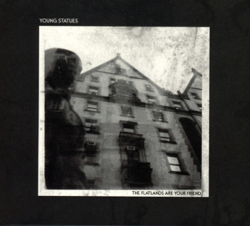 Young Statues – The Flatlands Are Your Friend