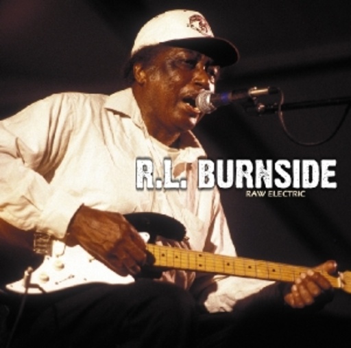 R.L. Burnside – Raw Electric