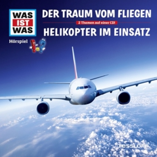 Diverse – Was ist was - Folge 52 - Traum vom Fliegen/Helikopter im Einsatz