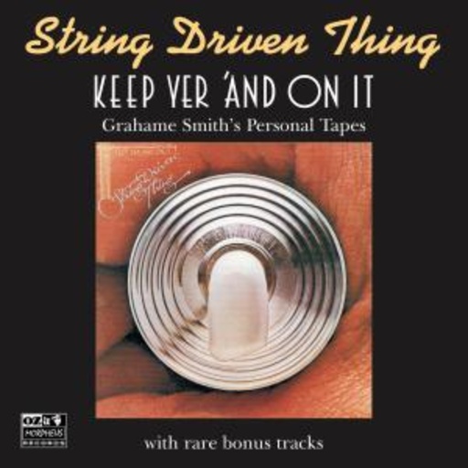 String Driven Thing – Keep Yer'And On It