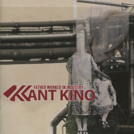 Kant Kino – Father Worked In Industry