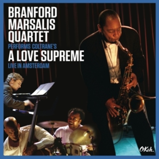 Branford Marsalis Quartet – Coltrane's A Love Supreme - Live In Amsterdam