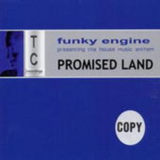 Funky Engine – Promised Land (Funky Engine presenting The House Music Anthem)
