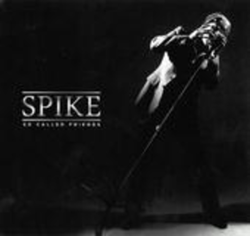 Spike – So Called Friends